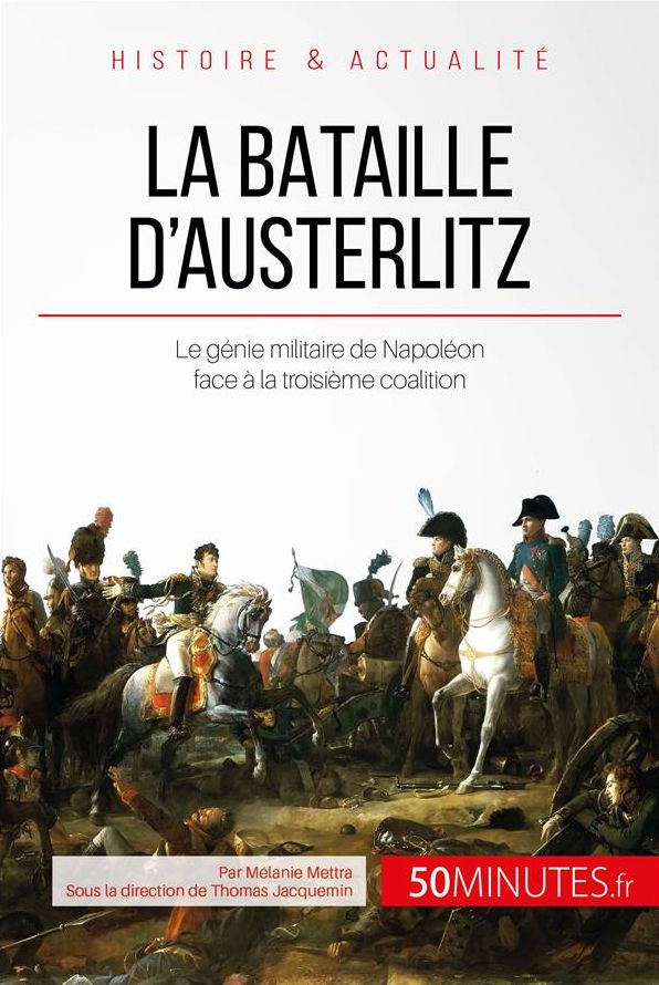 La bataille d'Austerlitz: Le génie militaire de Napoléon face à la troisième coalition