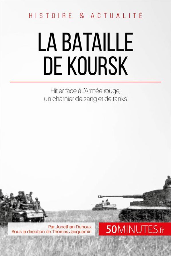La bataille de Koursk: Hitler face à l'Armée rouge, un charnier de sang et de tanks