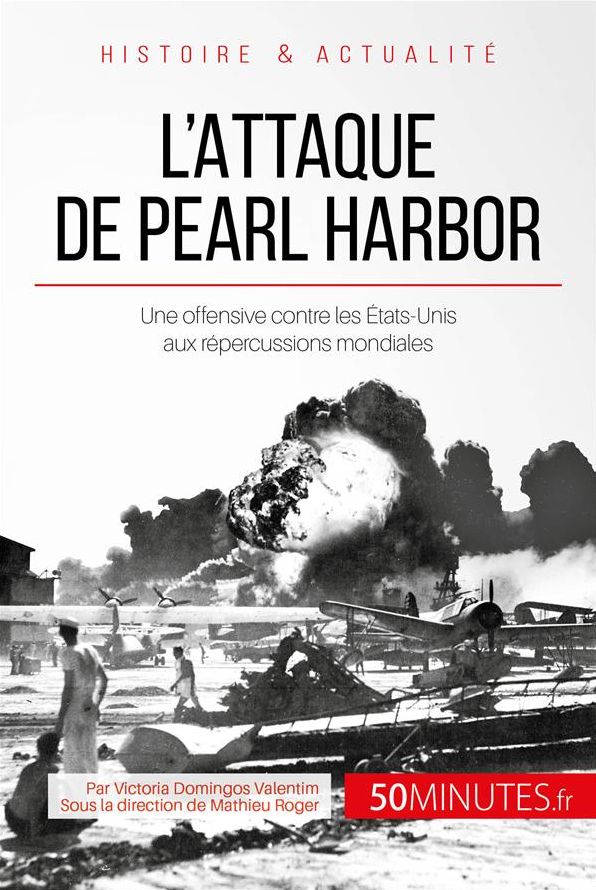 L'attaque de Pearl Harbor: Une offensive contre les États-Unis aux répercussions mondiales