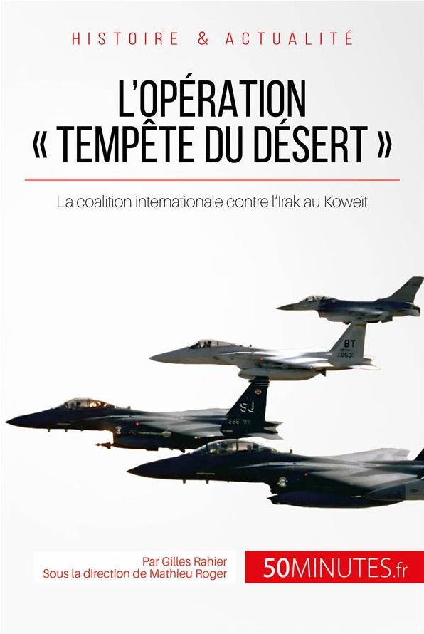 L'opération « Tempête du désert »: La coalition internationale contre l'Irak au Koweït