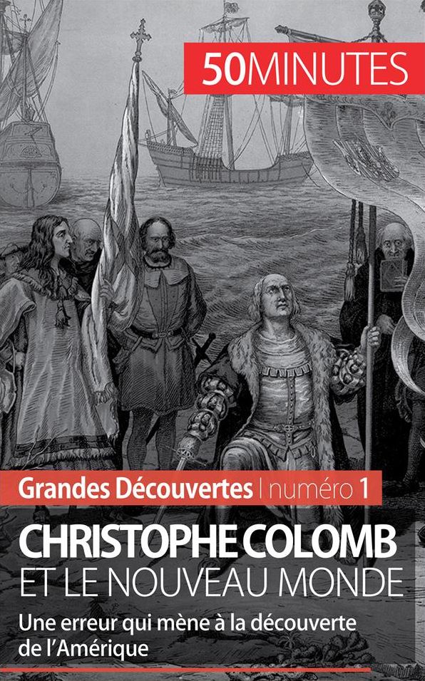 Christophe Colomb et le Nouveau Monde: Une erreur qui mène à la découverte de l'Amérique