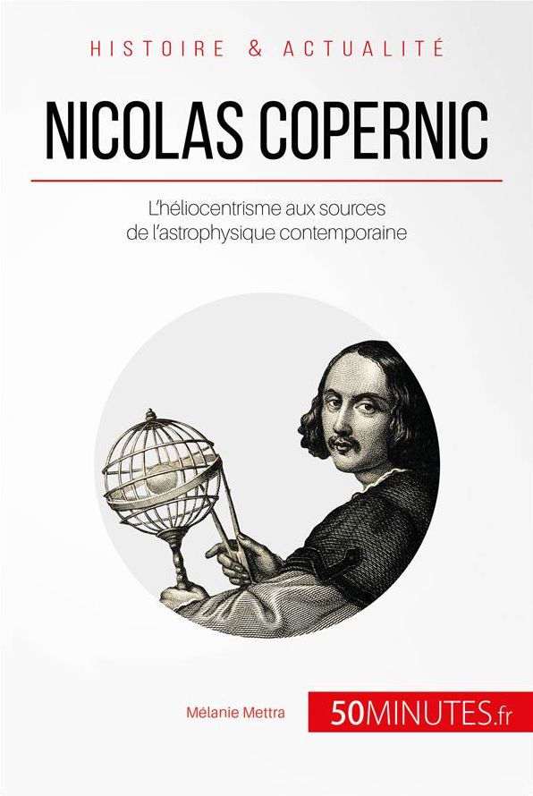 Nicolas Copernic: L'héliocentrisme aux sources de l'astrophysique contemporaine