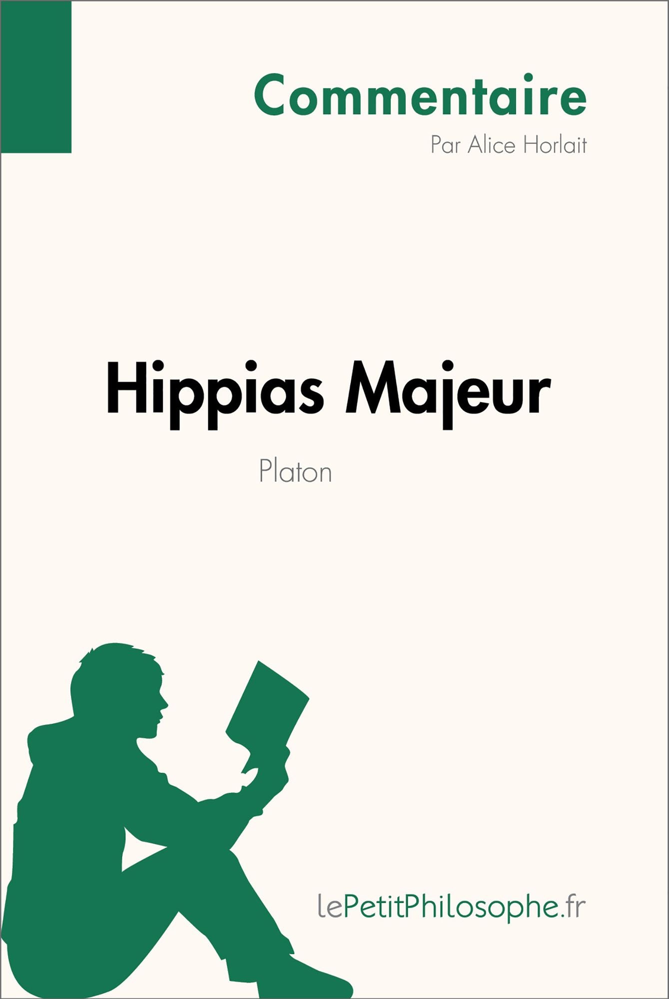 Hippias Majeur de Platon (Commentaire): Comprendre la philosophie avec lePetitPhilosophe.fr