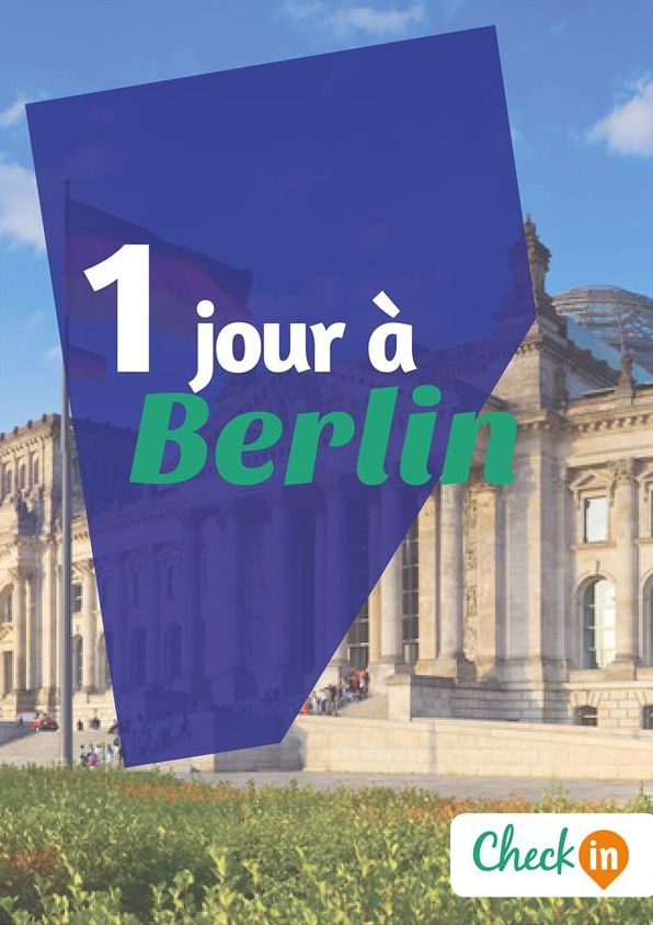 1 jour à Berlin: Un guide touristique avec des cartes, des bons plans et les itinéraires indispensables
