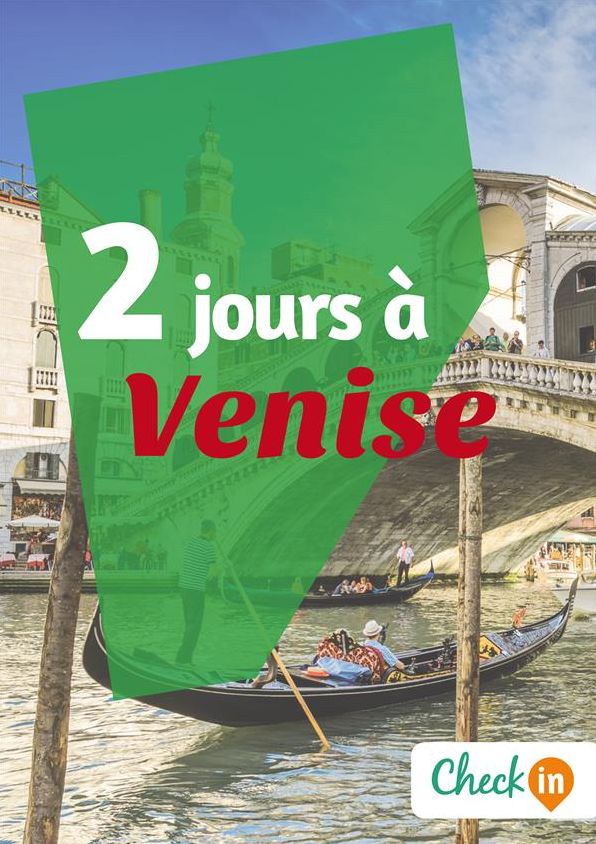 2 jours à Venise: Un guide touristique avec des cartes, des bons plans et les itinéraires indispensables