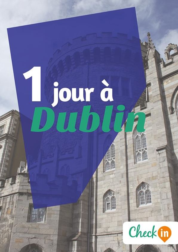1 jour à Dublin: Un guide touristique avec des cartes, des bons plans et les itinéraires indispensables