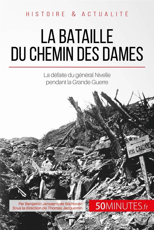 La bataille du Chemin des Dames: La défaite du général Nivelle pendant la Grande Guerre