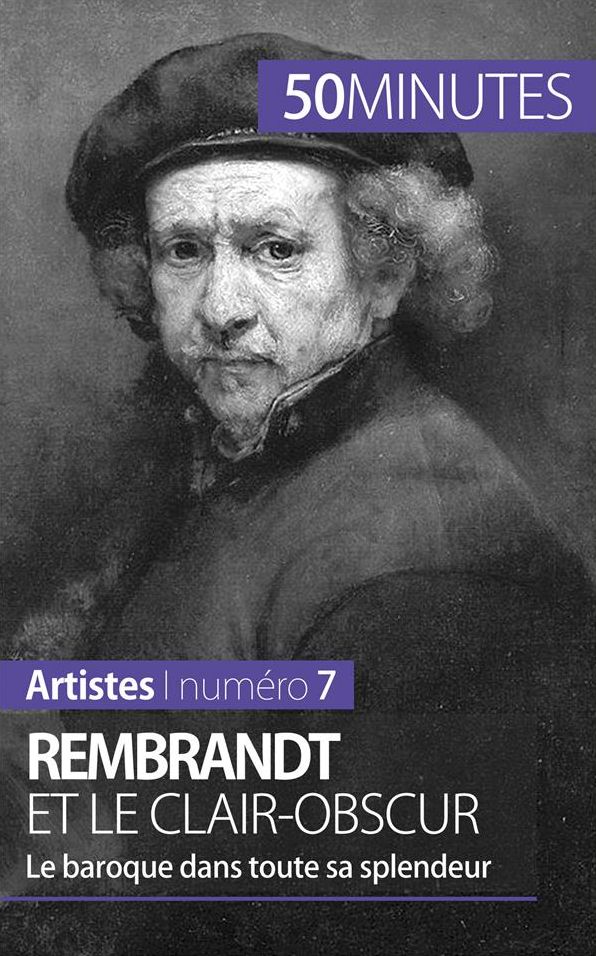 Rembrandt et le clair-obscur: Le baroque dans toute sa splendeur