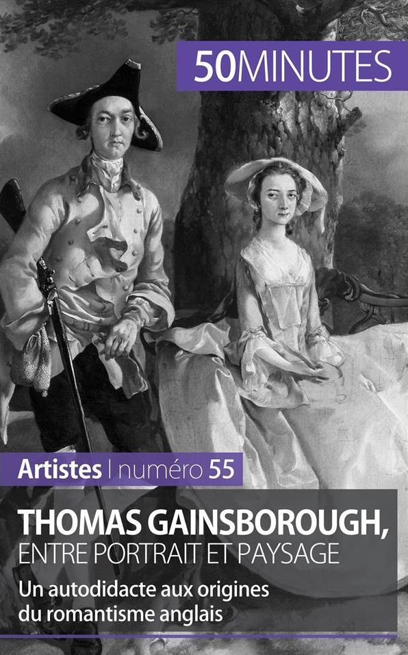 Thomas Gainsborough, entre portrait et paysage: Un autodidacte aux origines du romantisme anglais