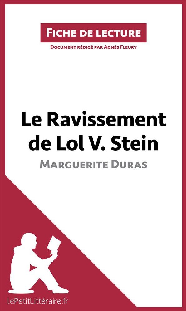Le Ravissement de Lol V. Stein de Marguerite Duras (Fiche de lecture): Résumé complet et analyse détaillée de l'oeuvre