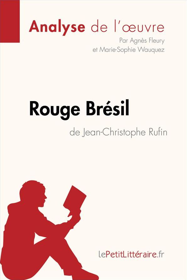Rouge Brésil de Jean-Christophe Rufin (Analyse de l'ouvre): Analyse complète et résumé détaillé de l'oeuvre