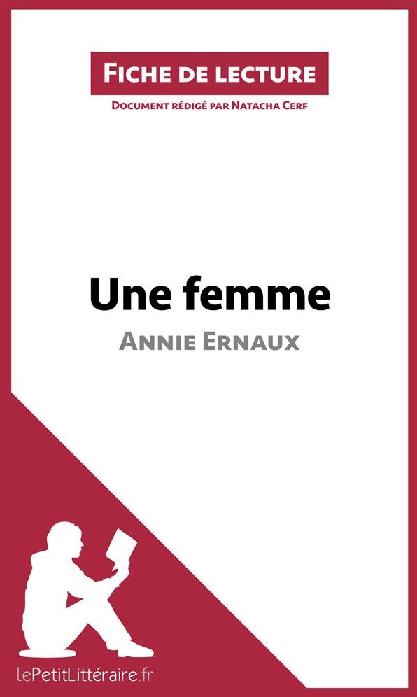 Une femme d'Annie Ernaux (Fiche de lecture): Résumé complet et analyse détaillée de l'oeuvre