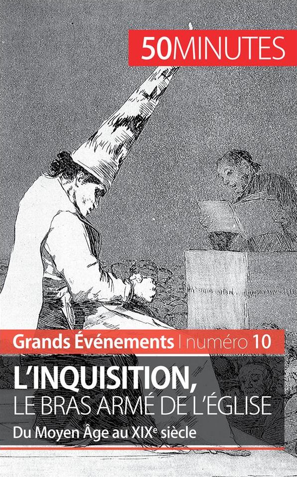 L'inquisition, le bras armé de l'Église: Du Moyen Âge au XIXe siècle