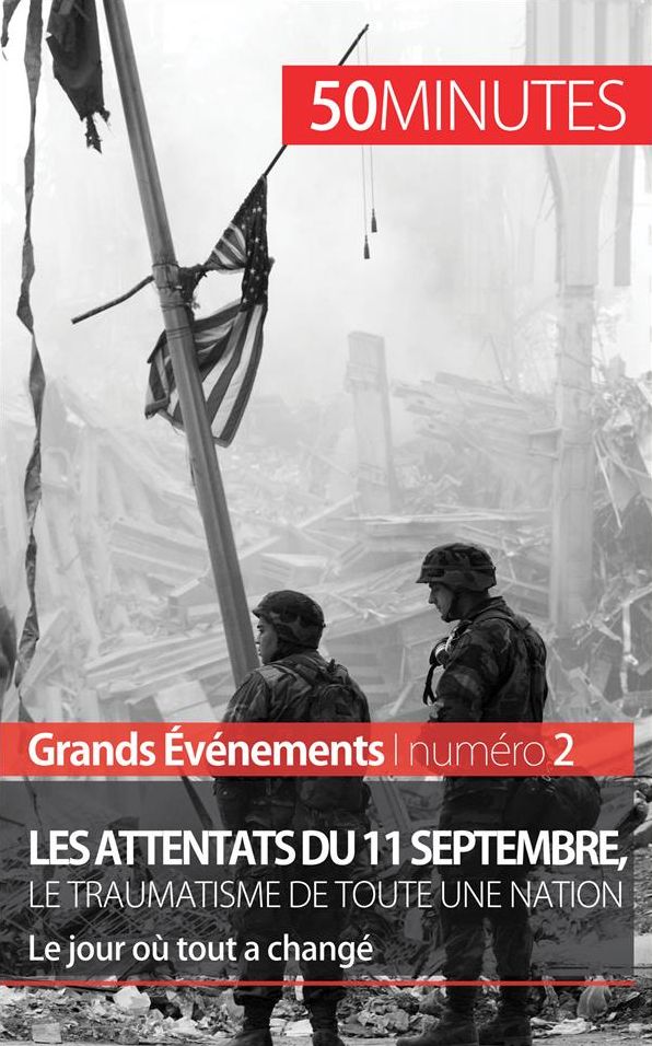 Les attentats du 11 septembre 2001, le traumatisme de toute une nation (Grands Événements): Le jour où tout a changé