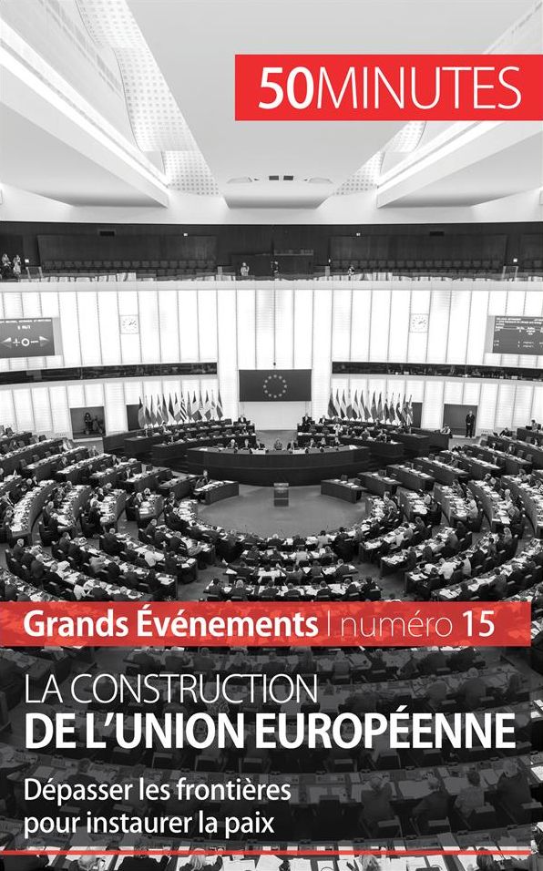 La construction de l'Union européenne: Dépasser les frontières pour instaurer la paix