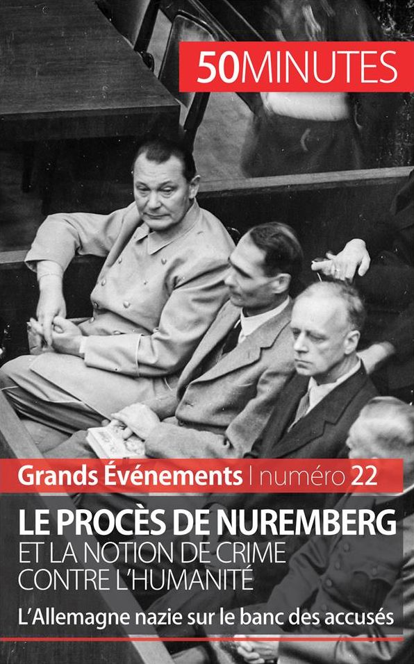 Le procès de Nuremberg et la notion de crime contre l'humanité: L'Allemagne nazie sur le banc des accusés