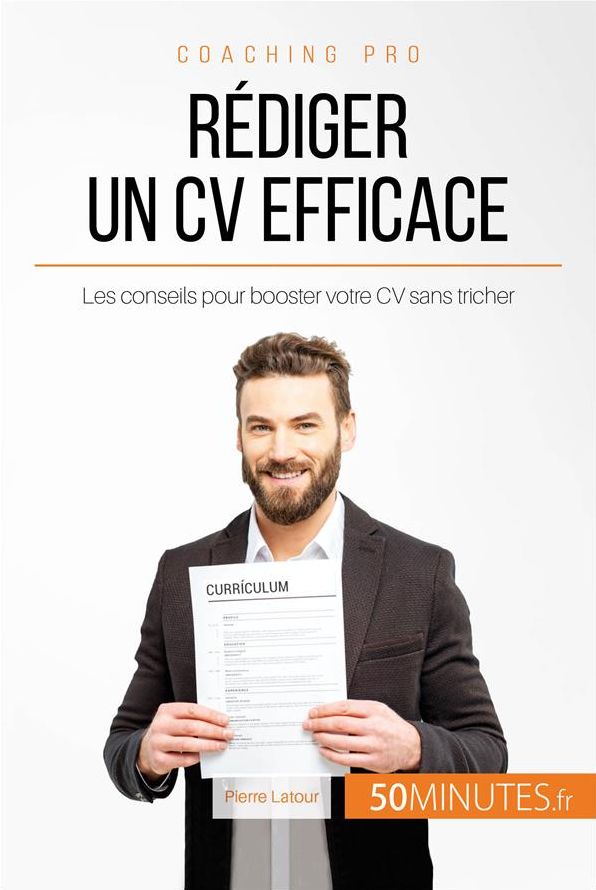 Rédiger un CV efficace: Les conseils pour booster votre CV sans tricher