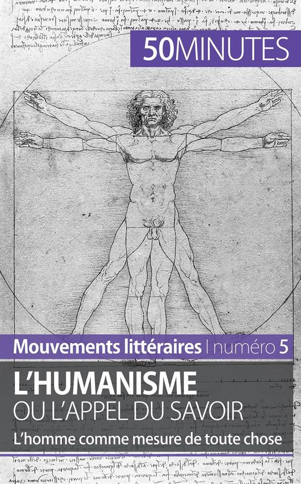 L'humanisme ou l'appel du savoir: L'homme comme mesure de toute chose