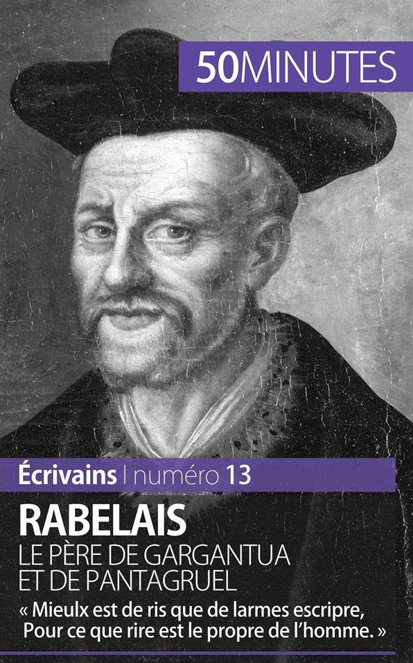 Rabelais, le père de Gargantua et de Pantagruel: « Mieulx est de ris que de larmes escripre, Pour ce que rire est le propre de l'homme. »