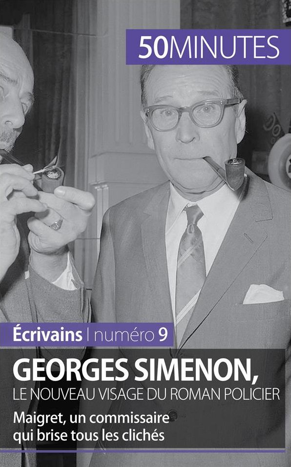 Georges Simenon, le nouveau visage du roman policier: Maigret, un commissaire qui brise tous les clichés