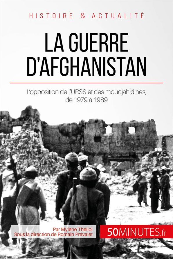La guerre d'Afghanistan: L'opposition de l'URSS et des moudjahidines, de 1979 à 1989