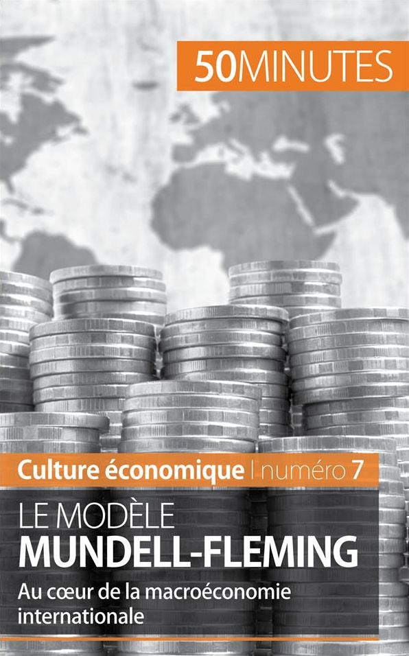 Le modèle Mundell-Fleming: Au cour de la macroéconomie internationale