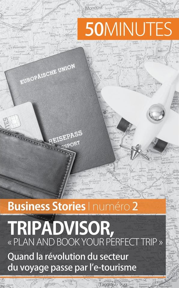 TripAdvisor : « Plan and book your perfect trip »: Quand la révolution du secteur du voyage passe par l'e-tourisme