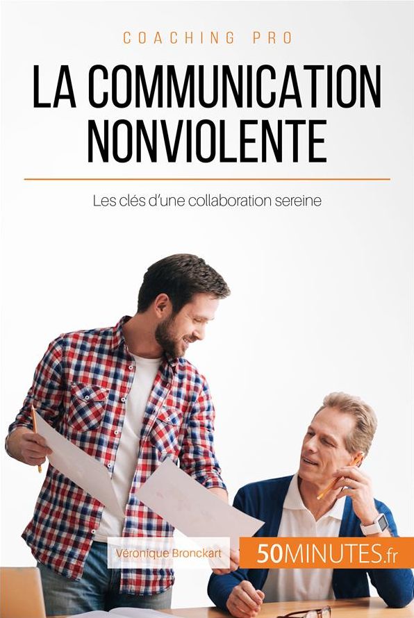 La Communication NonViolente: Les clés d'une collaboration sereine