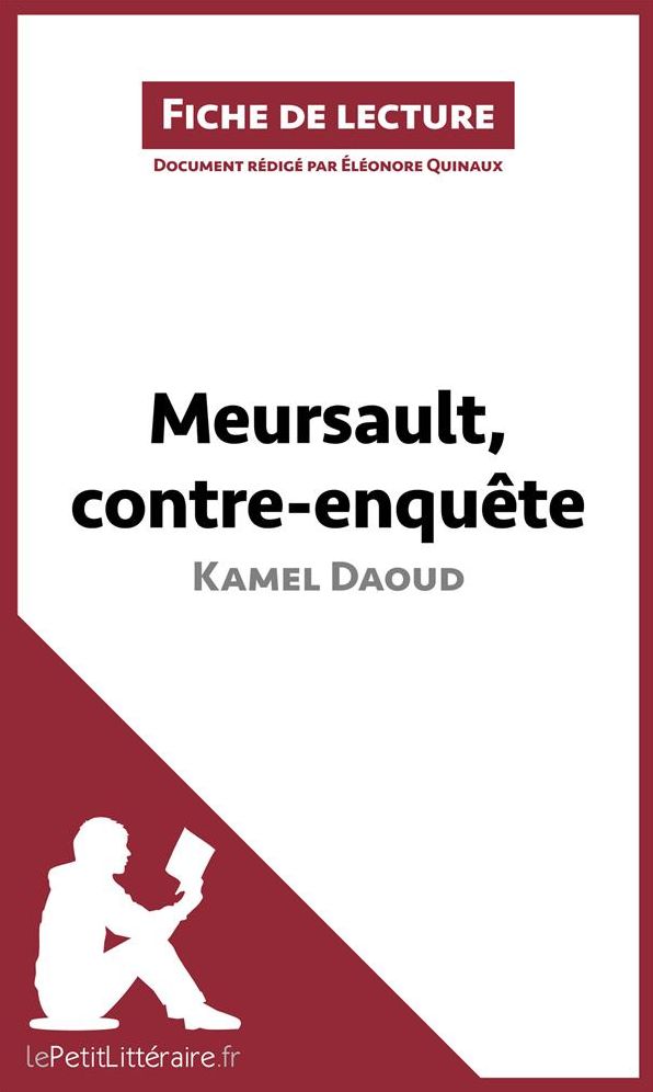 Meursault, contre-enquête de Kamel Daoud (Fiche de lecture): Résumé complet et analyse détaillée de l'oeuvre