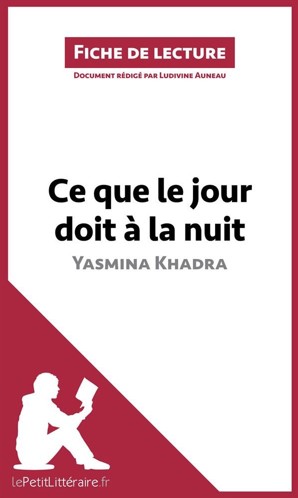 Ce que le jour doit à la nuit de Yasmina Khadra: Résumé complet et analyse détaillée de l'oeuvre