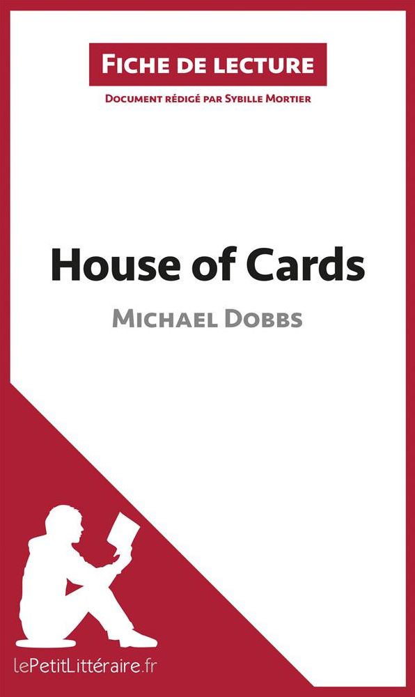 House of Cards de Michael Dobbs (Fiche de lecture): Résumé complet et analyse détaillée de l'oeuvre
