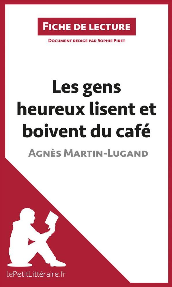 Les gens heureux lisent et boivent du café d'Agnès Martin-Lugand (Fiche de lecture): Résumé complet et analyse détaillée de l'oeuvre