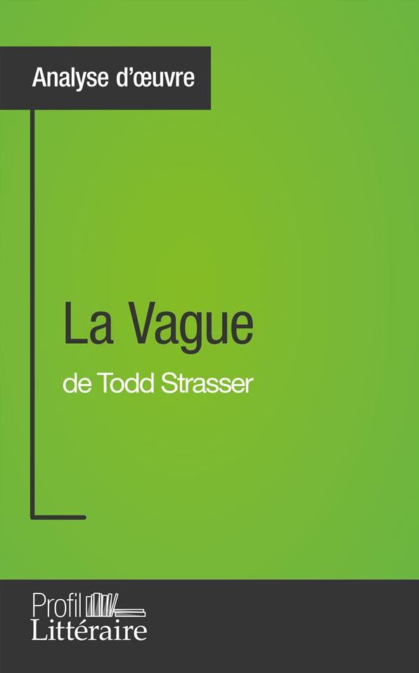 La Vague de Todd Strasser (Analyse approfondie): Approfondissez votre lecture des romans classiques et modernes avec Profil-Litteraire.fr