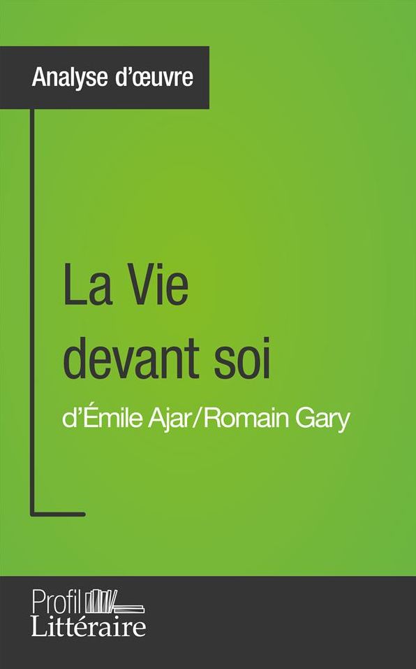 La Vie devant soi de Romain Gary (Analyse approfondie): Approfondissez votre lecture des romans classiques et modernes avec Profil-Litteraire.fr
