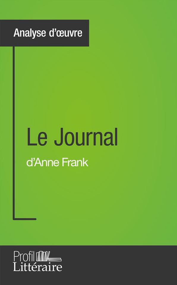 Le Journal d'Anne Frank (Analyse approfondie): Approfondissez votre lecture des romans classiques et modernes avec Profil-Litteraire.fr
