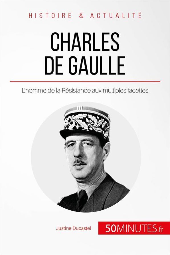 Charles de Gaulle: L'homme de la Résistance aux multiples facettes