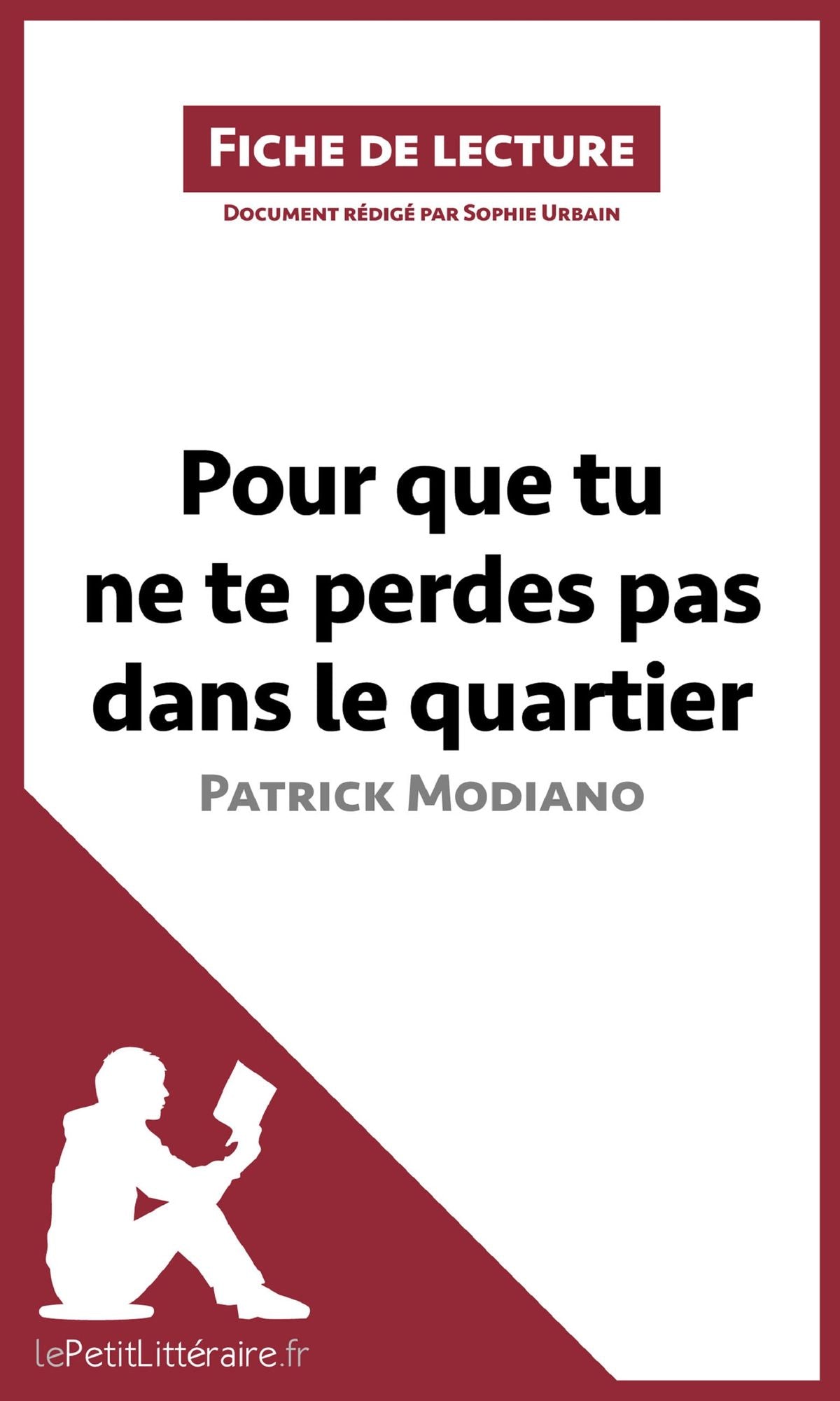 Pour que tu ne te perdes pas dans le quartier de Patrick Modiano (Fiche de lecture): Résumé complet et analyse détaillée de l'oeuvre