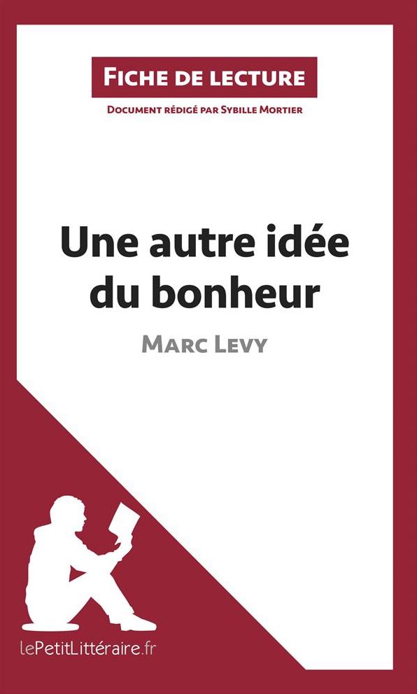Une autre idée du bonheur de Marc Levy (Fiche de lecture): Résumé complet et analyse détaillée de l'oeuvre