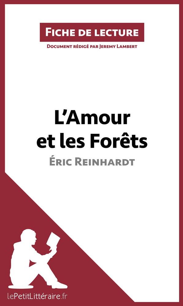 L'Amour et les Forêts d'Éric Reinhardt (Fiche de lecture): Résumé complet et analyse détaillée de l'oeuvre