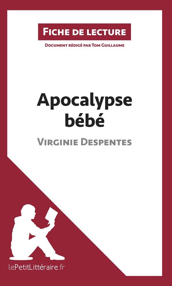 Apocalypse bébé de Virginie Despentes (Fiche de lecture): Résumé complet et analyse détaillée de l'oeuvre
