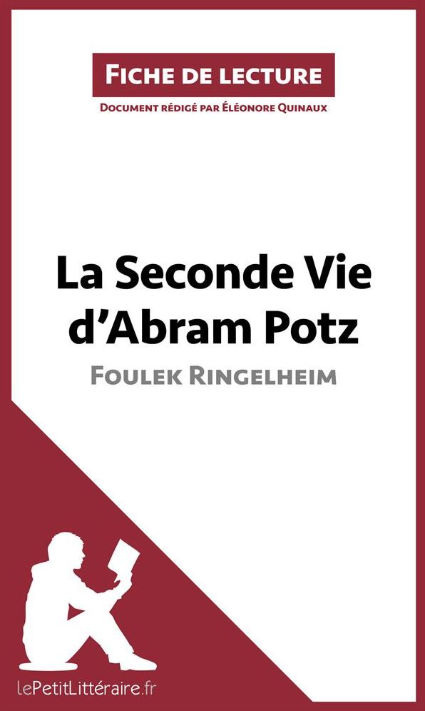 La Seconde Vie d'Abram Potz de Foulek Ringelheim (Fiche de lecture): Résumé complet et analyse détaillée de l'oeuvre