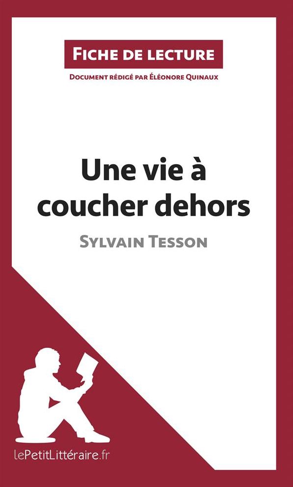 Une vie à coucher dehors de Sylvain Tesson (Fiche de lecture): Résumé complet et analyse détaillée de l'oeuvre