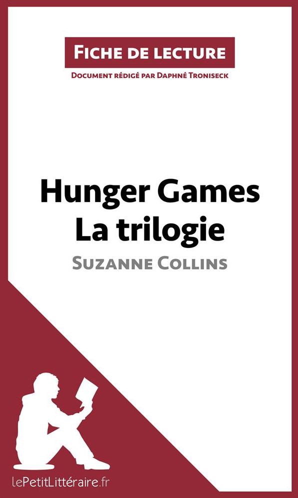 Hunger Games La trilogie de Suzanne Collins (Fiche de lecture): Résumé complet et analyse détaillée de l'oeuvre