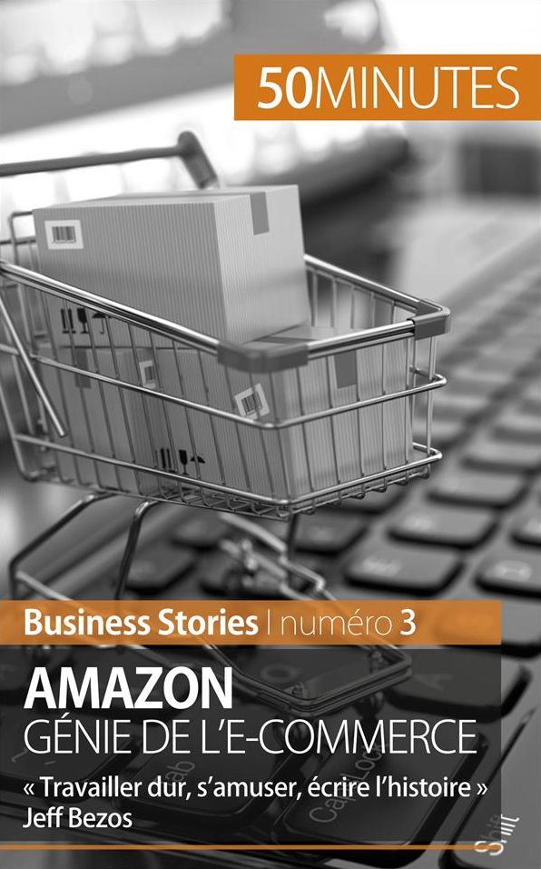 Amazon, génie de l'e-commerce: « Travailler dur, s'amuser, écrire l'histoire » Jeff Bezos