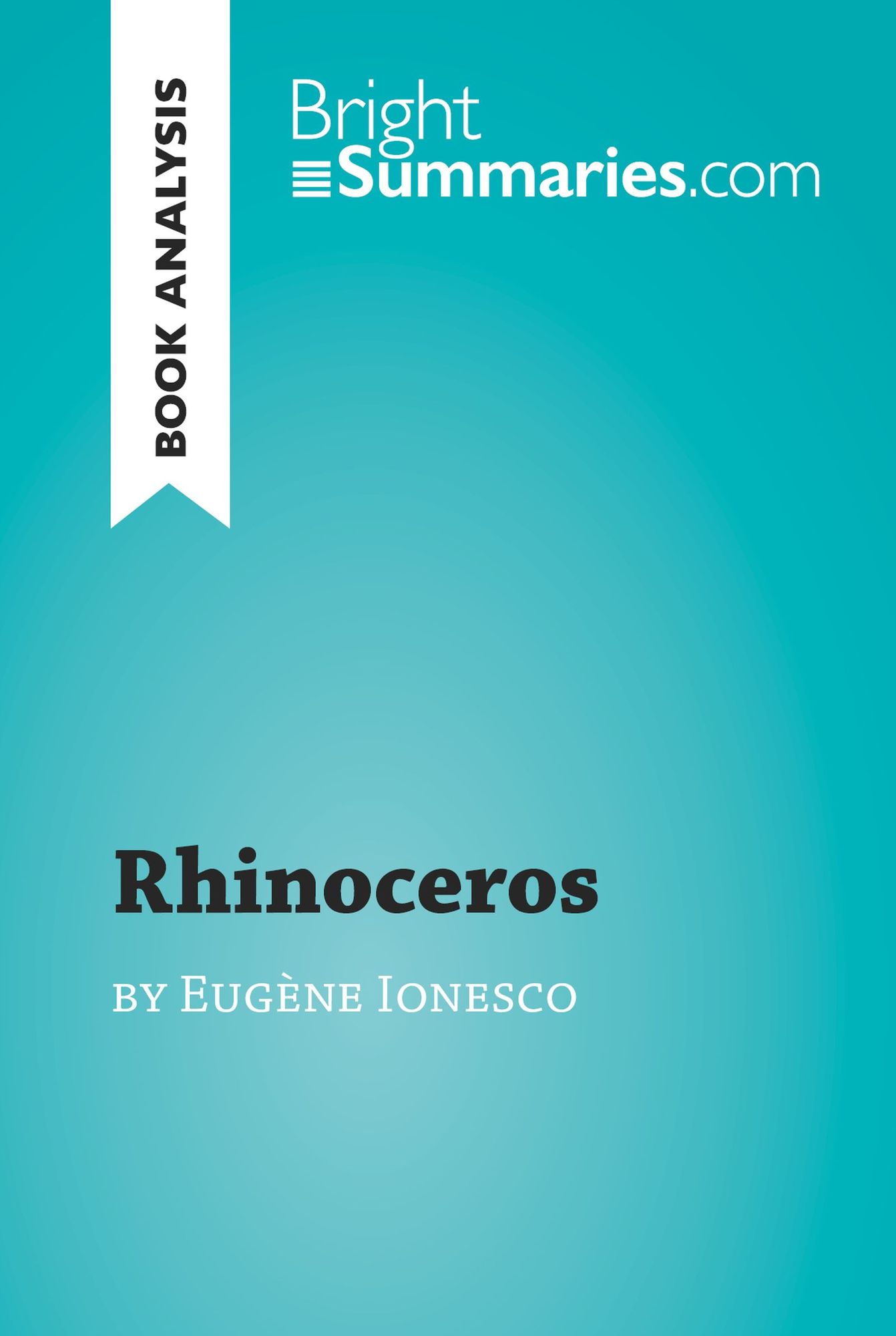 Rhinoceros by Eugène Ionesco (Book Analysis): Detailed Summary, Analysis and Reading Guide