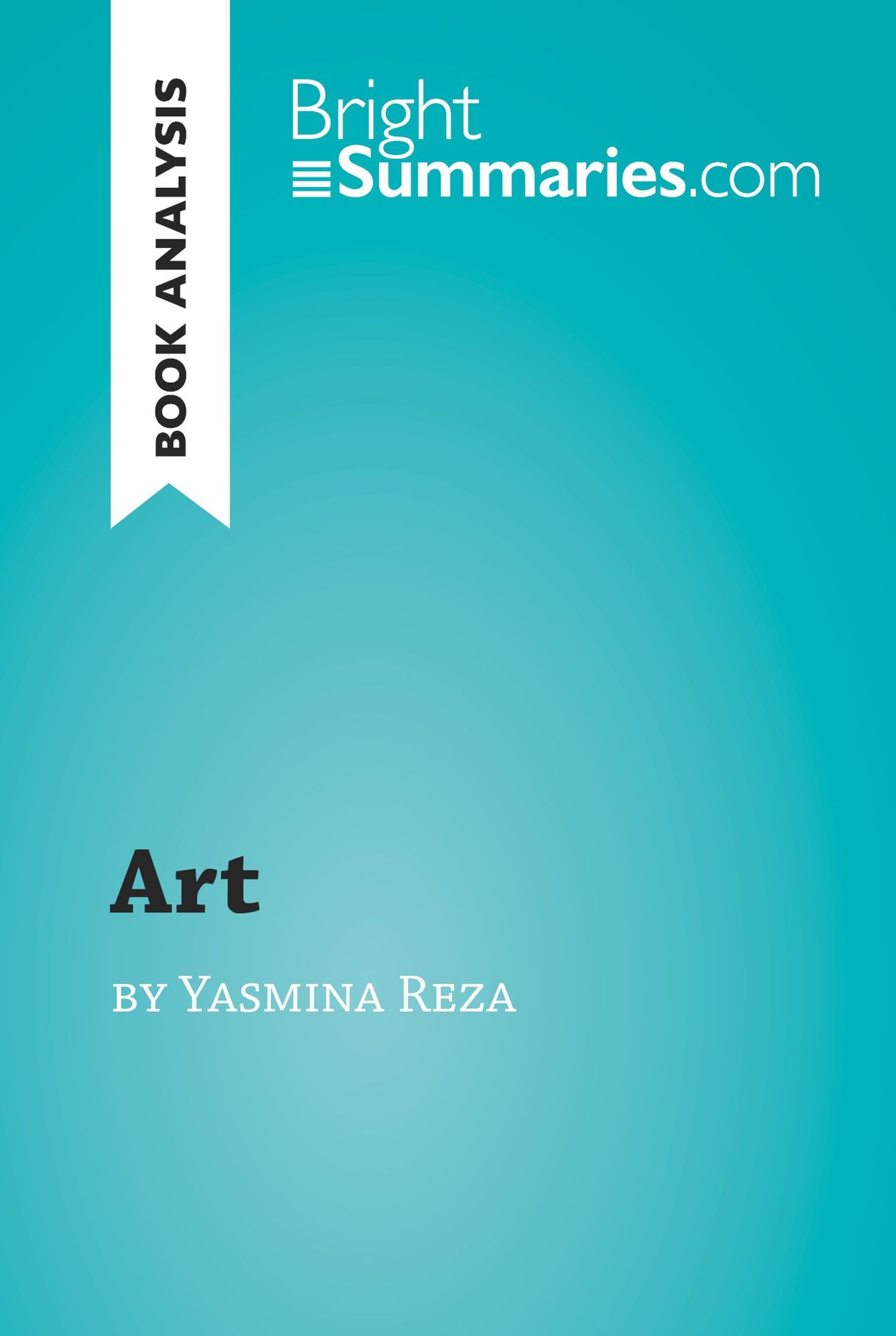 Art by Yasmina Reza (Book Analysis): Detailed Summary, Analysis and Reading Guide