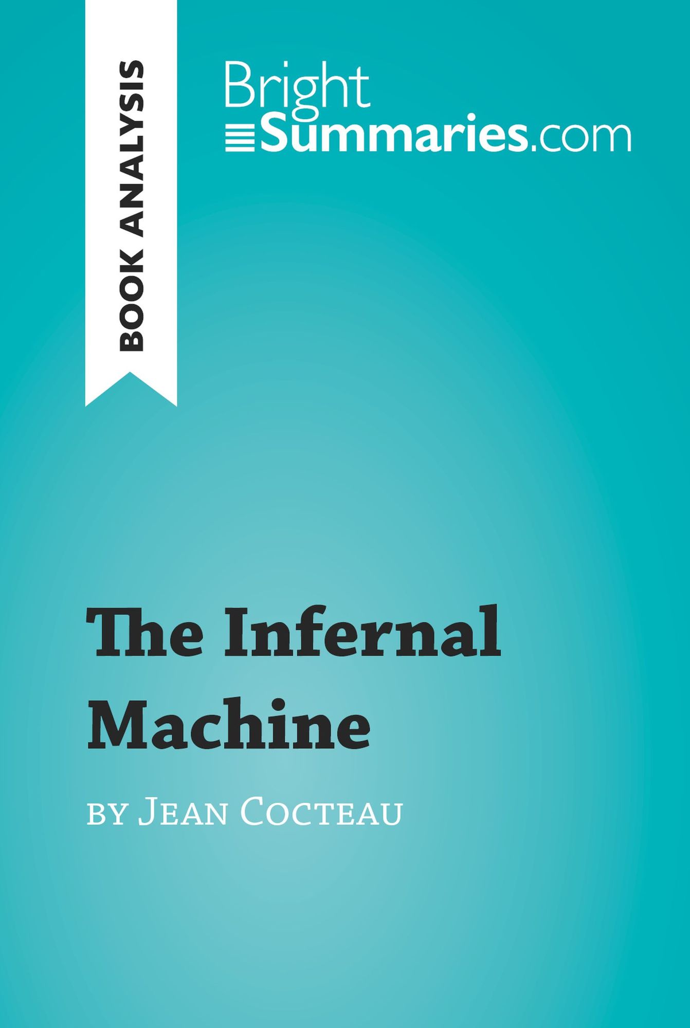 The Infernal Machine by Jean Cocteau (Book Analysis): Detailed Summary, Analysis and Reading Guide