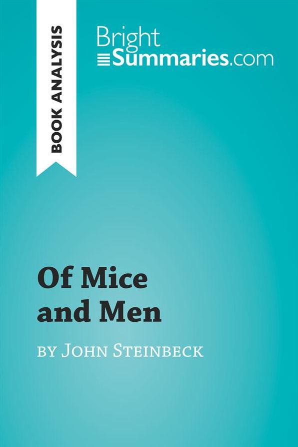 Of Mice and Men by John Steinbeck (Book Analysis): Detailed Summary, Analysis and Reading Guide