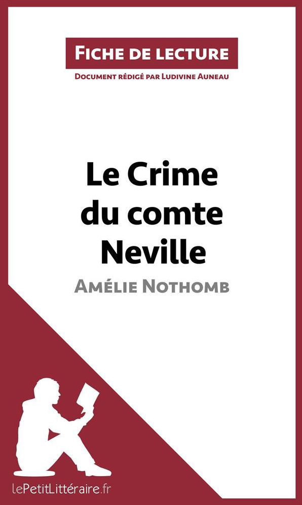Le Crime du comte Neville d'Amélie Nothomb (Fiche de lecture): Résumé complet et analyse détaillée de l'oeuvre