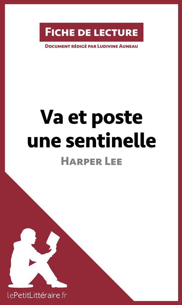 Va et poste une sentinelle d'Harper Lee (Fiche de lecture): Résumé complet et analyse détaillée de l'oeuvre
